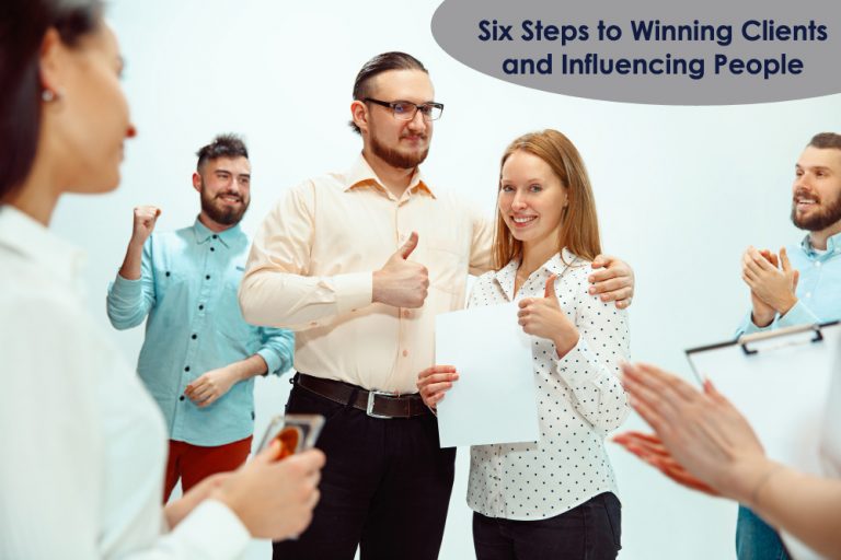 Six Steps to Winning Clients and Influencing People