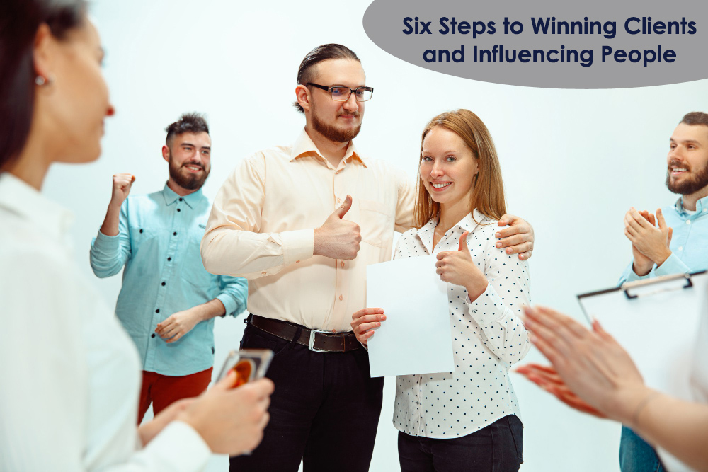 Six Steps to Winning Clients and Influencing People