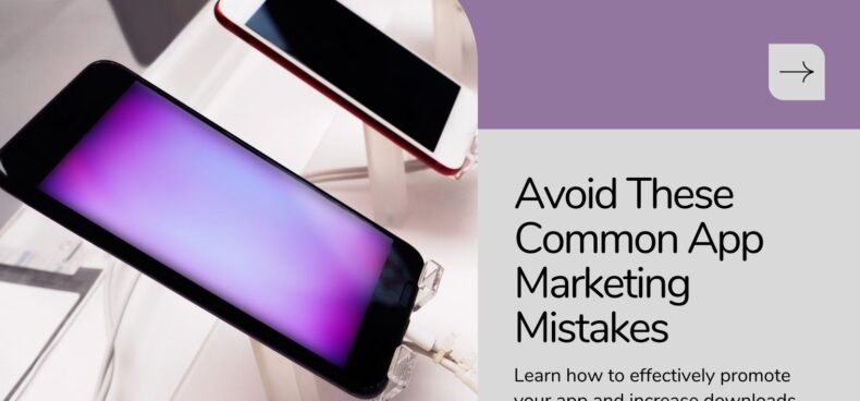 common mistakes in mobile app marketing