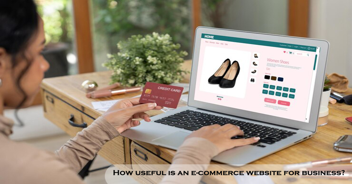 How Useful is an E-Commerce Website for Business?