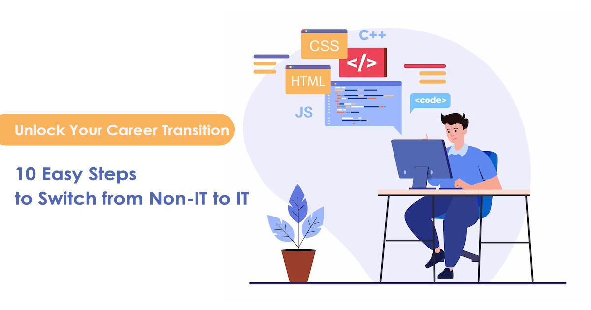 Unlock Your Career Transition: 10 Easy Steps to Switch from Non-IT to IT