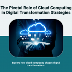 importance role of cloud computing in digital transformation